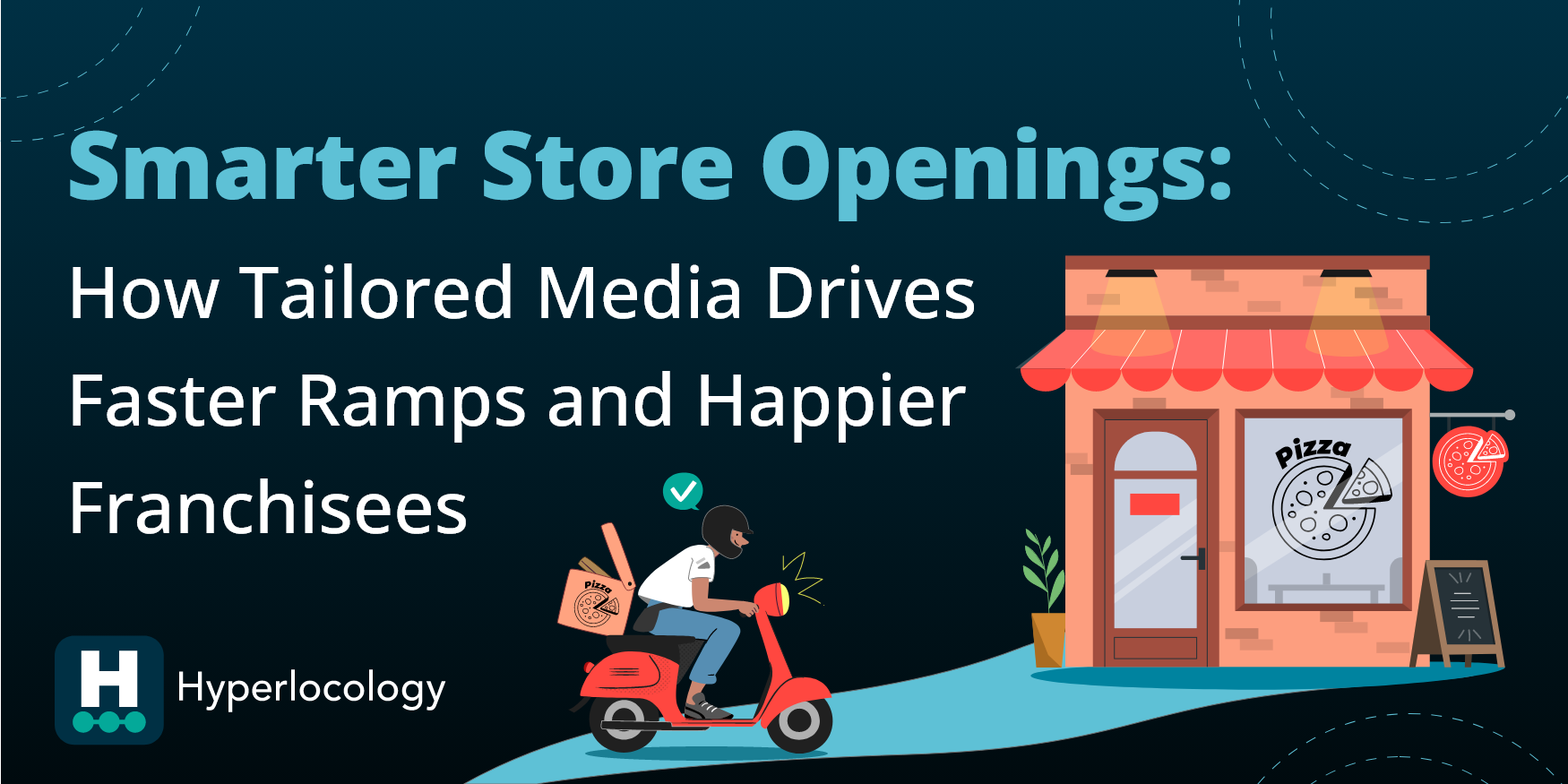 Smarter Store Openings: How Tailored Media Drives Faster Ramps and Happier Franchisees